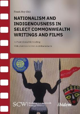 Nationalism and Indigenousness in Select Commonwealth Writings and Films: A Postcolonial Rereading - cover