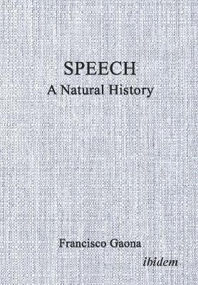 Speech: A Natural History - Francisco Gaona - cover