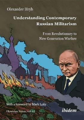 Understanding Contemporary Russian Militarism: From Revolutionary to New Generation Warfare - Olexander Hryb - cover