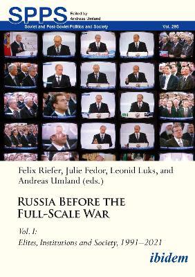 Russia Before the Full-Scale War: Vol. I: Elites, Institutions, and Society, 1991–2021 - cover