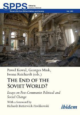 The End of the Soviet World? Essays on Post-Communist Political and Social Change - cover