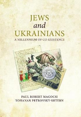 Jews and Ukrainians: A Millenium of Co-Existence - Paul Robert Magocsi,Petrovsky-Shtern Yohanan - cover