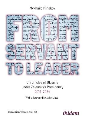 From Servant to Leader: Chronicles of Ukraine Under the Zelensky Presidency, 2019–2024 - Mykhailo Minakov - cover