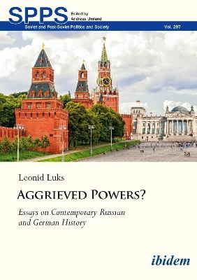 Aggrieved Powers?: Essays on Contemporary Russian and German History - Leonid Luks - cover