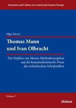 Thomas Mann und Ivan Olbracht. Der Einfluss von Manns Mythoskonzeption auf die karpatoukrainische Prosa des tschechischen Schriftstellers