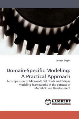 Domain-Specific Modeling: A Practical Approach - Turhan Zgr,Turhan Ozgur - cover