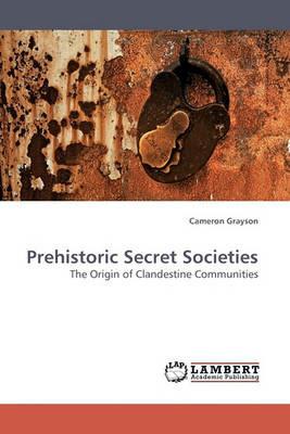Prehistoric Secret Societies - Cameron Grayson - cover
