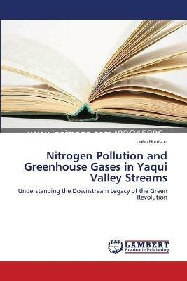 Nitrogen Pollution and Greenhouse Gases in Yaqui Valley Streams - John Harrison - cover