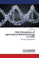 Risk Perception of Agricultural Biotechnology in India