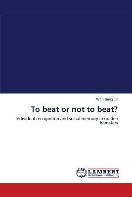 To beat or not to beat? - Wen-Sung Lai - cover