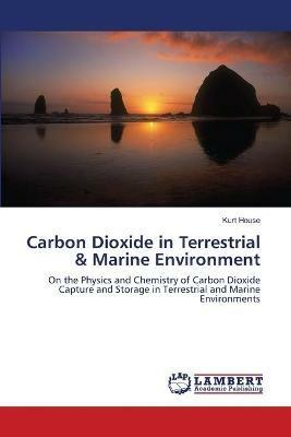 Carbon Dioxide in Terrestrial & Marine Environment - Kurt House - cover