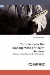 Turbulence in the Management of Health Services - Jennene Greenhill - cover