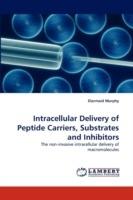 Intracellular Delivery of Peptide Carriers, Substrates and Inhibitors - Diarmaid Murphy - cover