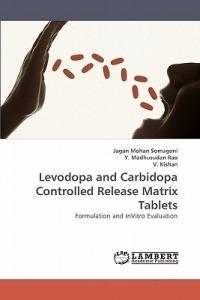Levodopa and Carbidopa Controlled Release Matrix Tablets - Jagan Mohan Somagoni,Y Madhusudan Rao,V Kishan - cover