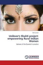 Unilever''s Shakti project: empowering Rural Indian Women