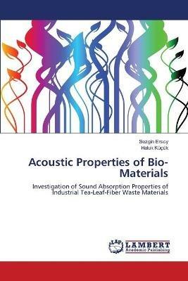 Acoustic Properties of Bio-Materials - Sezgin Ersoy,Haluk Kucuk - cover