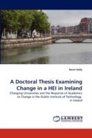 A Doctoral Thesis Examining Change in a HEI in Ireland - Kevin Kelly - cover