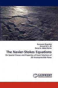 The Navier-Stokes Equations - Gunawan Nugroho,Ahmed M S Ali,Zainal A Abdul Karim - cover