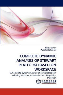 Complete Dynamic Analysis of Stewart Platform Based on Workspace - Burcu G Neri,Ayse Saide Sarig L,Burcu Guneri - cover