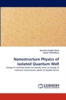 Nanostructure Physics of isolated Quantum Well - Saumitra Singha Dash,Sujaul Chowdhury - cover