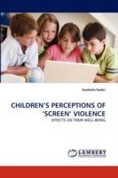 Children's Perceptions of 'Screen' Violence - Kashiefa Kader - cover