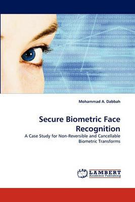Secure Biometric Face Recognition - Mohammad A Dabbah - cover