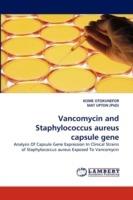 Vancomycin and Staphylococcus Aureus Capsule Gene - Kome Otokunefor,Mat Upton (Phd) - cover