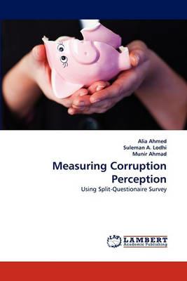 Measuring Corruption Perception - Alia Ahmed,Suleman A Lodhi,Munir Ahmad - cover