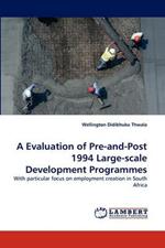 A Evaluation of Pre-and-Post 1994 Large-scale Development Programmes