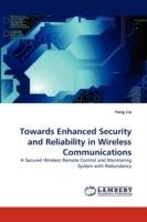 Towards Enhanced Security and Reliability in Wireless Communications - Yang Liu - cover