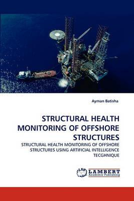 Structural Health Monitoring of Offshore Structures - Ayman Batisha - cover