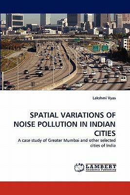 Spatial Variations of Noise Pollution in Indian Cities - Lakshmi Vyas - cover