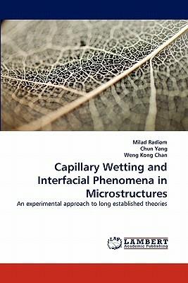 Capillary Wetting and Interfacial Phenomena in Microstructures - Milad Radiom,Chun Yang,Weng Kong Chan - cover