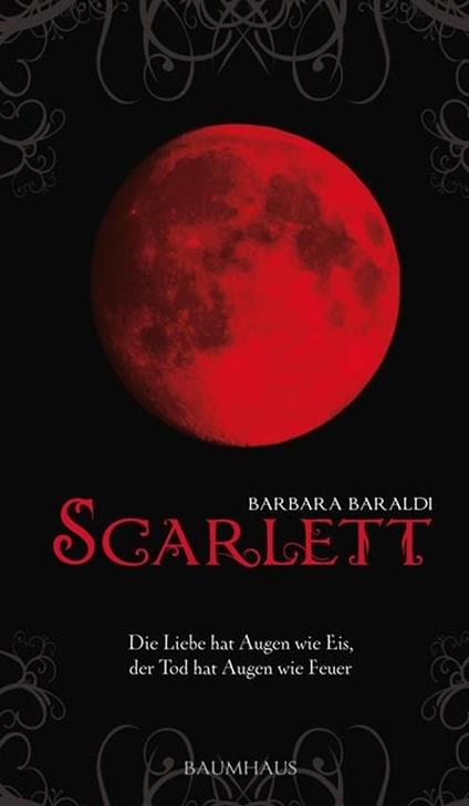 Scarlett - Die Liebe hat Augen wie Eis, der Tod hat Augen wie Feuer - Barbara Baraldi,Barbara Neeb,Katharina Schmidt - ebook