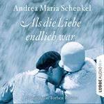 Als die Liebe endlich war
