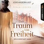 Der Traum von Freiheit - Speicherstadt-Saga, Teil 3 (Gekürzt)