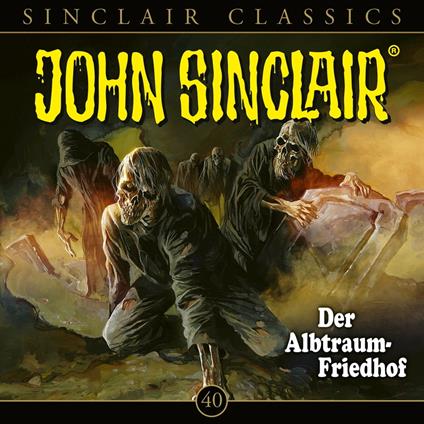 John Sinclair, Classics, Folge 40: Der Albtraum-Friedhof