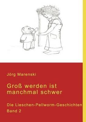 Groß werden ist manchmal schwer: Die Lieschen Pellworm Geschichten Band 2 - cover