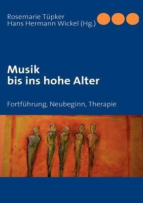 Musik bis ins hohe Alter: Fortfuhrung, Neubeginn, Therapie - cover