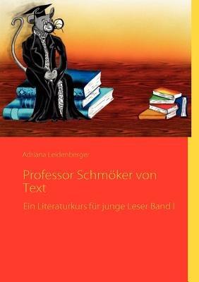 Professor Schmöker von Text: Ein Literaturkurs für junge Leser Band I - Adriana Leidenberger - cover