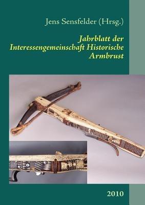 Jahrblatt der Interessengemeinschaft Historische Armbrust: 2010 - cover