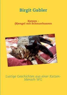 Katzen - (B)engel mit Schnurrhaaren - Birgit Gabler - cover