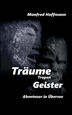 Träume Tropen Geister - Manfred Hoffmann - cover