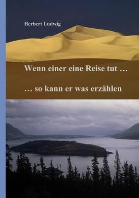 Wenn einer eine Reise tut ... so kann er was erzählen - Herbert Ludwig - cover