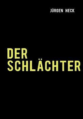 Der Schlächter - Jürgen Heck - cover