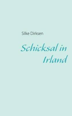 Schicksal in Irland - Silke Dirksen - cover