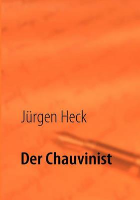 Der Chauvinist - Jürgen Heck - cover