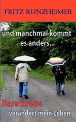 und manchmal kommt es anders...: Darmkrebs verändert mein Leben