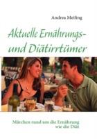 Aktuelle Ernährungs- und Diätirrtümer: Märchen rund um die Ernährung wie die Diät - Andrea Meiling - cover
