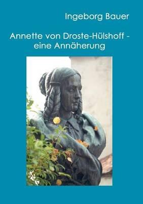 Annette von Droste-Hülshoff - eine Annäherung - Ingeborg Bauer - cover